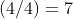 4)=7