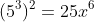 \small (5^{3})^{2}=25x^{6}