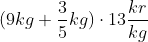 (9kg+\frac{3}{5}kg)\cdot 13\frac{kr}{kg}