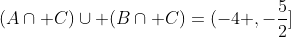 (Acap C)cup (Bcap C)=(-4 ,-frac{5}{2}]