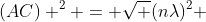 (AC) ^{2} = sqrt {(nlambda)^{2} + x_{c} ^{2}}