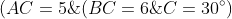 (BC=6\ \text{cm}), (AC=5\ \text{cm}), dan (\angle C=30^\circ)