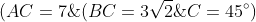 (BC=3\sqrt{2}\ \text{cm}), (AC=7\ \text{cm}), dan (\angle C=45^\circ)
