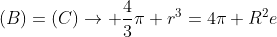 (B)=(C)ightarrow frac{4}{3}pi r^{3}=4pi R^{2}e