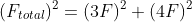 (F_{total})^2=(3F)^2+(4F)^2