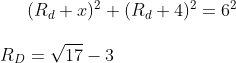(R_d+x)^2+(R_d+4)^2=6^2\\ \\R_D=\sqrt{17}-3