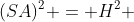 (SA)^{2} = H^{2} + (sqrt{2})^{2}