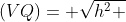 (VQ)= sqrt{h^{2} + frac{3}{4}x^{2}}