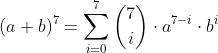 (a+b)^7= \sum_{i=0}^{7}\binom{7}{i}\cdot a^{7-i}\cdot b^i