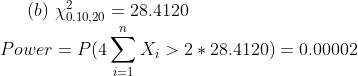(6) χο. 10,20 = 28.4120 Power = P(4 Σ xi > 2 * 28.4120) 7t 0.00002