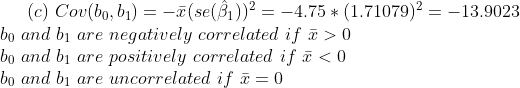 -(se(1)) 4.75 (1.71079)2 =13.9023 negatively correlated if > 0 positively correlated if <0 are uncorrelated if 0 (c) Cov(bo,