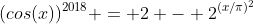 (cos(x))^{2018} = 2 - 2^{(x/pi)^2}