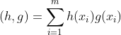 (h,g)=\sum_{i=1}^{m}h(x_{i})g(x_{i})