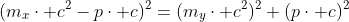(m_xcdot c^2-pcdot c)^2=(m_ycdot c^2)^2+(pcdot c)^2