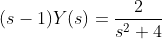 (s-1)Y(s)=\frac{2}{s^{2}+4}