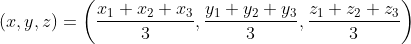 (x, y, z)=\left(\frac{x_{1}+x_{2}+x_{3}}{3}, \frac{y_{1}+y_{2}+y_{3}}{3}, \frac{z_{1}+z_{2}+z_{3}}{3}\right)