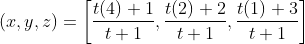 (x, y, z)=\left[\frac{t(4)+1}{t+1}, \frac{t(2)+2}{t+1}, \frac{t(1)+3}{t+1}\right]