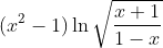 (x^{2}-1)\ln\sqrt{\frac{x+1}{1-x}}