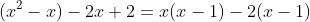 (x^{2}-x)-2x+2=x(x-1)-2(x-1)