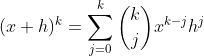 (x+h)^k = \sum_{j=0}^k{k\choose j}x^{k-j}h^j