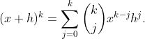 (x+h)^k = \sum_{j=0}^k{k\choose j}x^{k-j}h^j.