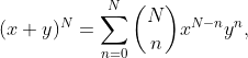 (x+y)^N=\sum_{n=0}^N{N\choose n}x^{N-n}y^n,