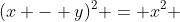 (x - y)^2 = x^2 + y^2.