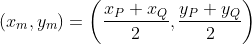 (x_m, y_m)=\left(\frac{x_P+x_Q}{2},\frac{y_P+y_Q}{2} \right )