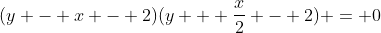 (y - x - 2)(y + frac{x}{2} - 2) = 0