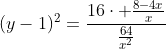 (y-1)^2=frac{16cdot frac{8-4x}{x}}{frac{64}{x^2}}