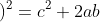 \LARGE \left ( a+b \right )^{2}=c^{2}+2ab