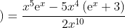 \dpi{150} f{}'\left ( x \right )=\dfrac{x^5\mathrm{e}^x-5x^4\left(\mathrm{e}^x+3\right)}{2x^{10}}