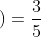 \left (\frac{2}{5}+\frac{1}{5} \right )=\frac{3}{5}