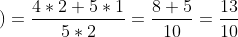 \left (\frac{4}{5}+\frac{1}{2} \right )=\frac{4*2+5*1}{5*2}=\frac{8+5}{10}=\frac{13}{10}