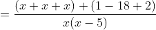 = \frac{(x + x + x) + (1 - 18 + 2)}{x(x - 5)}