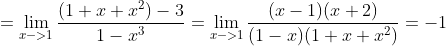= \lim_{x->1} \frac{(1+x+x^2)-3}{1-x^3}=\lim_{x->1} \frac{(x-1)(x+2)}{(1-x)(1+x+x^2)}= -1