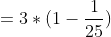 = 3 * ( 1 - \frac{1}{25} )