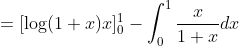 =[\log (1+x) x]_{0}^{1}-\int_{0}^{1} \frac{x}{1+x} d x \\