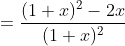 =\frac{(1+x)^2 -2x}{(1+x)^2}