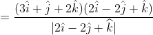 =\frac{(3 \hat{i}+\hat{j}+2 \hat{k})(2 \hat{i}-2 \hat{j}+\hat{k})}{|2 \hat{\imath}-2 \hat{\jmath}+\widehat{k}|}