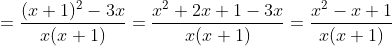 =\frac{(x+1)^{2}-3x}{x(x+1)}=\frac{x^{2}+2x+1-3x}{x(x+1)}=\frac{x^{2}-x+1}{x(x+1)}