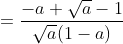 =\frac{-a+\sqrt{a}-1}{\sqrt{a}(1-a)}