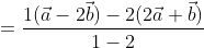 =\frac{1(\vec{a}-2 \vec{b})-2(2 \vec{a}+\vec{b})}{1-2}