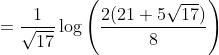 =\frac{1}{\sqrt{17}} \log \left(\frac{2(21+5 \sqrt{17})}{8}\right)