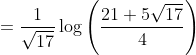 =\frac{1}{\sqrt{17}} \log \left(\frac{21+5 \sqrt{17}}{4}\right)