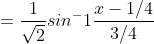 =\frac{1}{\sqrt{2}}sin^-1\frac{x-1/4}{3/4}