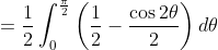 =\frac{1}{2} \int_{0}^{\frac{\pi}{2}}\left(\frac{1}{2}-\frac{\cos 2 \theta}{2}\right) d \theta
