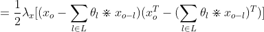 =\frac{1}{2}\lambda_x[(x_o-\sum_{l \in L}\theta_l \divideontimes x_{o-l})(x_o^T-(\sum_{l \in L}\theta_l \divideontimes x_{o-l})^T)]