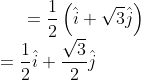 =\frac{1}{2}\left ( \hat{i}+\sqrt{3}\hat{j} \right )\\ =\frac{1}{2}\hat{i}+\frac{\sqrt{3}}{2}\hat{j}