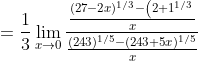 =\frac{1}{3} \lim _{x \rightarrow 0} \frac{\frac{(27-2 x)^{1 / 3}-\left(2+1^{1 / 3}\right.}{x}}{\frac{(243)^{1 / 5}-(243+5 x)^{1 / 5}}{x}}